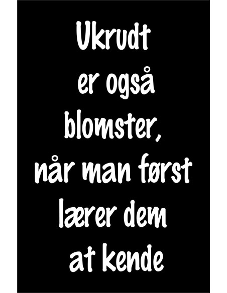 Skilt 154 - Ukrudt er også blomster