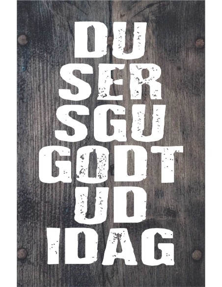 Skilt 160 - du ser sgu godt ud idag