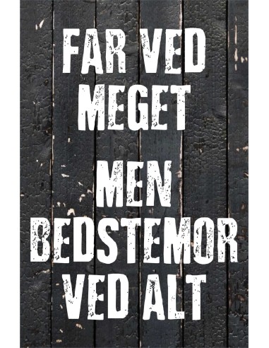 Skilt 191 - Far ved meget - men Bedstemor ved mest