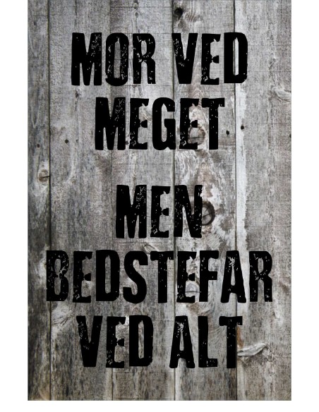 Skilt 192 - Mor ved meget – men Bedstefar ved mest